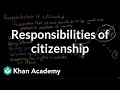 Responsibilities of citizenship | Citizenship | High school civics | Khan Academy