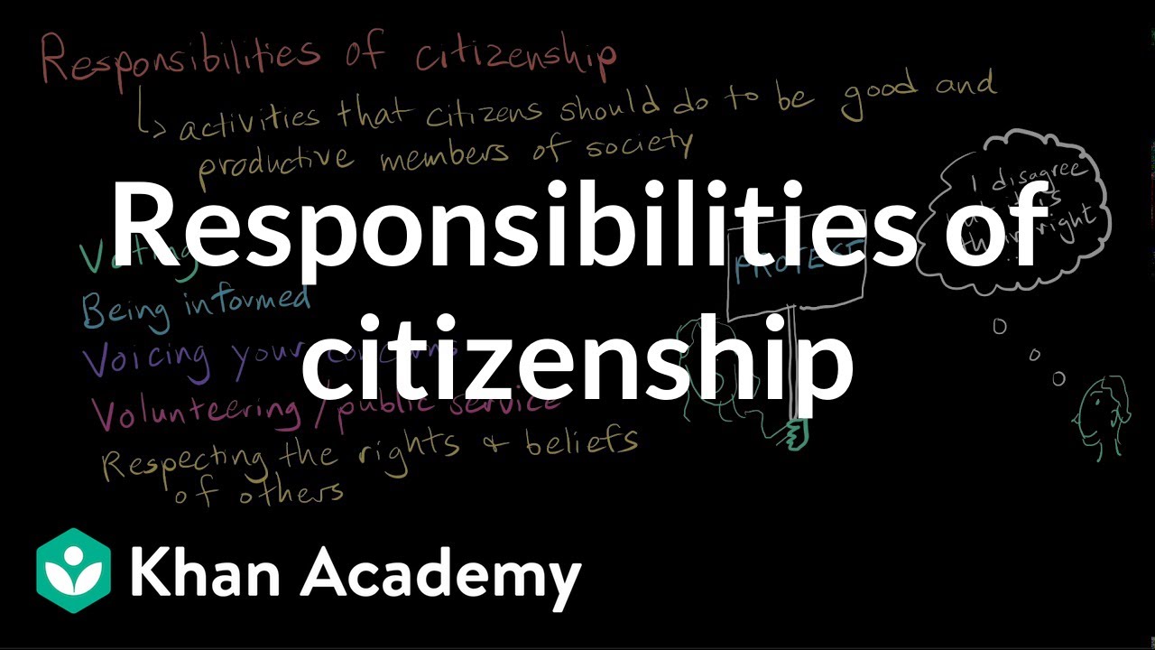 Responsibilities of citizenship | Citizenship | High school civics | Khan Academy