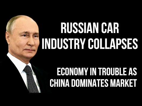 RUSSIAN Car Industry Has Collapsed - Huge Fall in Sales as Chinese Brands Dominate Russian Market