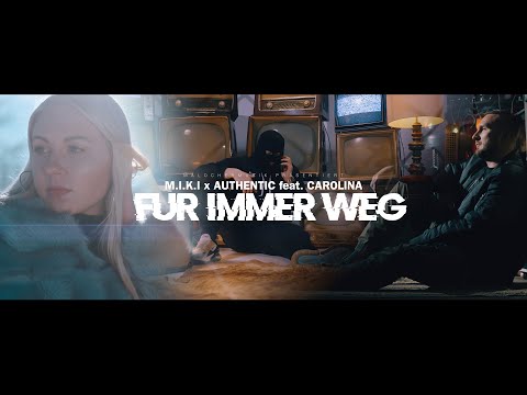 M.I.K.I X AUTHENTIC FEAT. CAROLINA - FÜR IMMER WEG (PROD. BY FEELO)