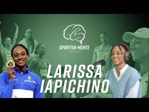 Larissa Iapichino: “Il meglio deve ancora venire” - Ep. 3 Sportiva-Mente podcast