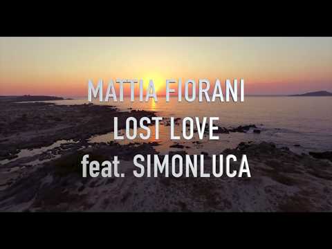 Mattia Fiorani - Lost Love feat. Simonluca  ( Official Video )