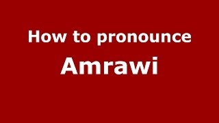 How to pronounce Amrawi