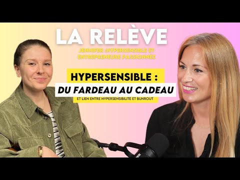 LA RELÈVE | Jennifer Réthoré : Hypersensible : du fardeau au cadeau