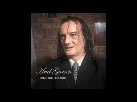 ARIEL GARCÉN -  COMO DOS EXTRAÑOS