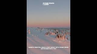 Download lagu Gareth Weston, Amos & Riot Night   Susie Ledge - Anywhere With You mp3