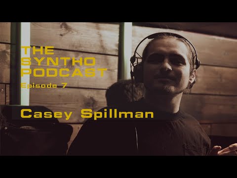 Josh Baker presents The SYNTHO Podcast - #7 Casey Spillman