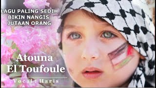 Download lagu Lagu Paling Sedih || Atouna El Toufoule ( Lagu Anak Palestina ) Cover By Haris Bikin Nangis mp3