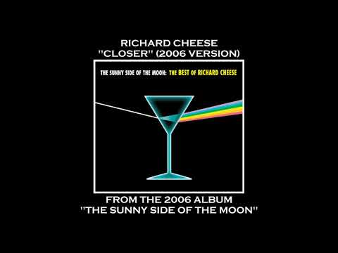 Richard Cheese "Closer (Big Band Version)" from the album "The Sunny Side Of The Moon" (2006)