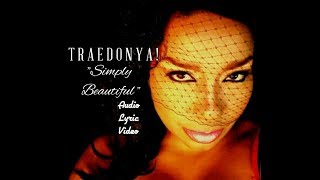 TRAEDONYA!  ft. Irish Soulflower Simply Beautiful UR Lyrics