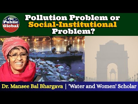 Pollution Problem or Social-Institutional Problem? | Dr. Mansee Bal Bhargava