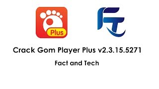 How to Crack Gom Player Plus - Fact and Tech