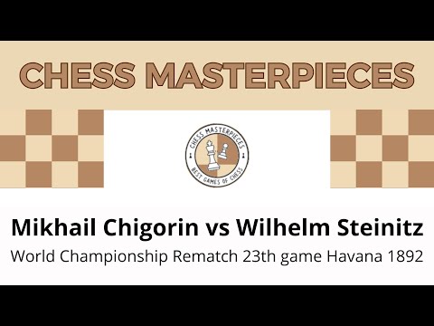 Mikhail Chigorin vs Wilhelm Steinitz World Championship Rematch 23th game Havana 1892