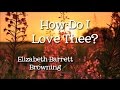 How Do I Love Thee? (Sonnet 43) by Elizabeth ...