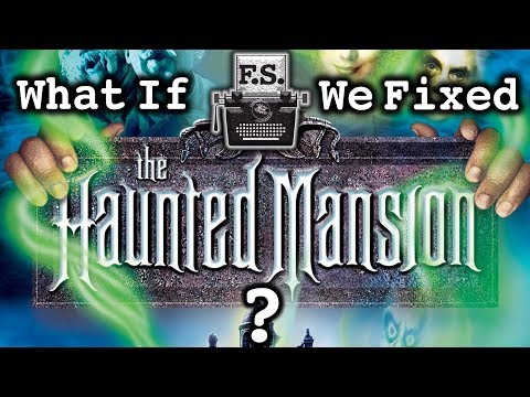 What If We Fixed The Haunted Mansion Movie?