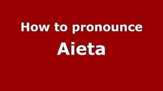 How to pronounce Aieta