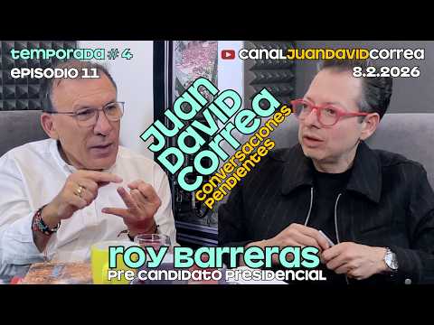 Juan David Correa - Conversaciones pendientes. Con Roy Barreras.