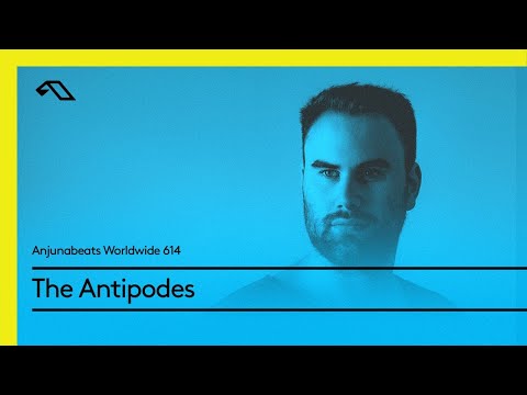 Anjunabeats Worldwide 614 with The Antipodes