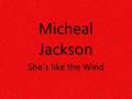 Michael Jackson - She´s like the wind (ORIGINAL ...
