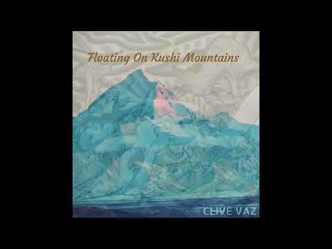 Clive Vaz - Floating On Kushi Mountains