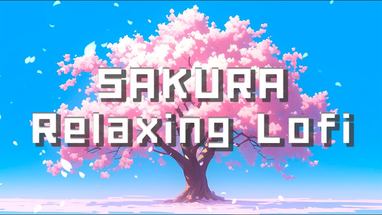 🌸 Sakura Relaxing Lofi Chill | 春のチルBGM リラックス・勉強・作業用に | for Study, Work, Relax 🌿