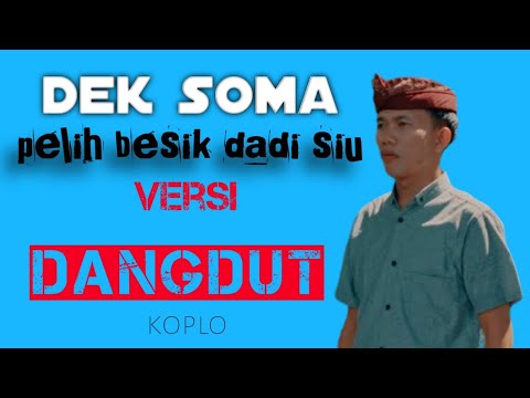 Dek soma - pelih besik dadi siu ( dangdut version )
