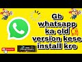 Gb Whatsapp Old Version | Gb whatsapp old version kese download kre | Tech info & solution.
