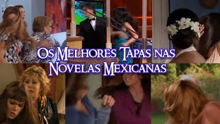 Os Melhores Tapas nas Novelas Mexicanas  Especial 