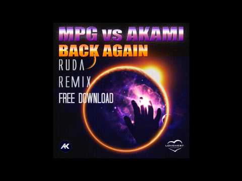 MPG vs. Akami - Back Again (RuDa Remix) [FREE DOWNLOAD]