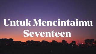 Download lagu Seventeen - Untuk mencintaimu #lirik #seventeen mp3