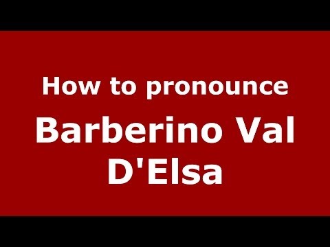 How to pronounce Barberino Val D'Elsa (Italian/Italy) - PronounceNames.com