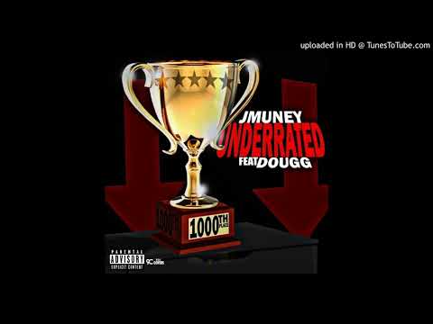 JMuney - Underrated (Feat.Dougg)