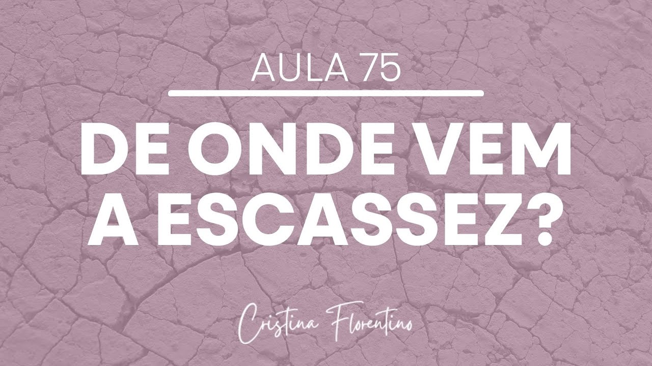 Aula 75 - A Escassez Tem A Ver Com A Relação Com A Mãe?