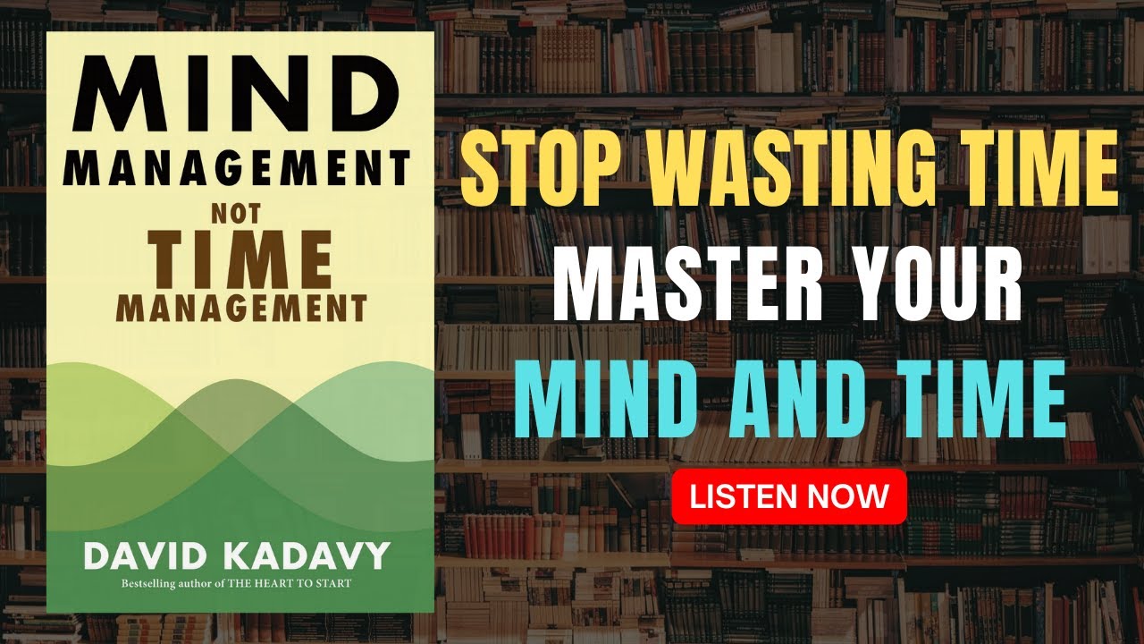 Mind management Not Time Mangement - By David Kadavy I English Audio Book Summary