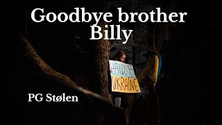 Goodbye brother Billy - PG Stølen