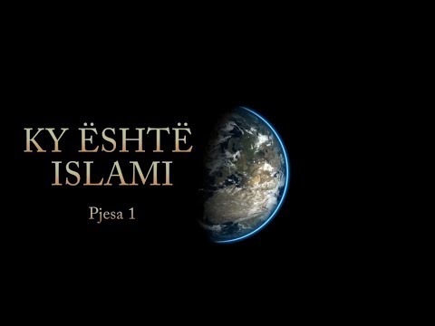 Islami, feja që i jep kuptim jetës pj.1 - KY ËSHTË ISLAMI