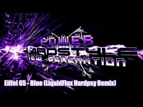 Eiffel 65 - Blue (LiquidFlux Hardpsy Remix)