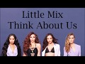 LITTLE MIX THINK ABOUT US LYRIC