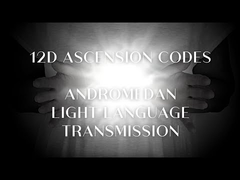 12D Ascension Codes _ Andromedan Light Language Transmission (Very Powerful)