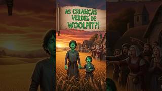 👽💚 As Crianças Verdes de Woolpit 👽💚#CriançasVerdes #Woolpit #MistérioMedieval #Inglaterra