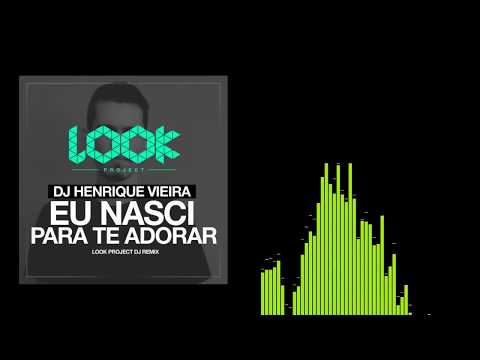 DJ Henrique Vieira ft.Marco Matos - Eu Nasci Para Te Adorar (Look Project Dj Remix)