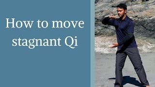 How to move Stagnant Qi or Chi