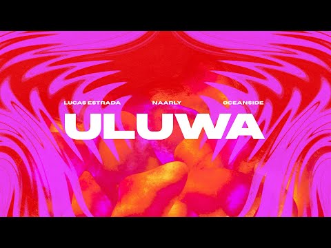 Lucas Estrada, Naarly, Oceanside - Uluwa | EDM Afro House