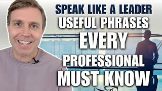 Speak Like a Leader: Advanced Phrases Every Professional Must Know