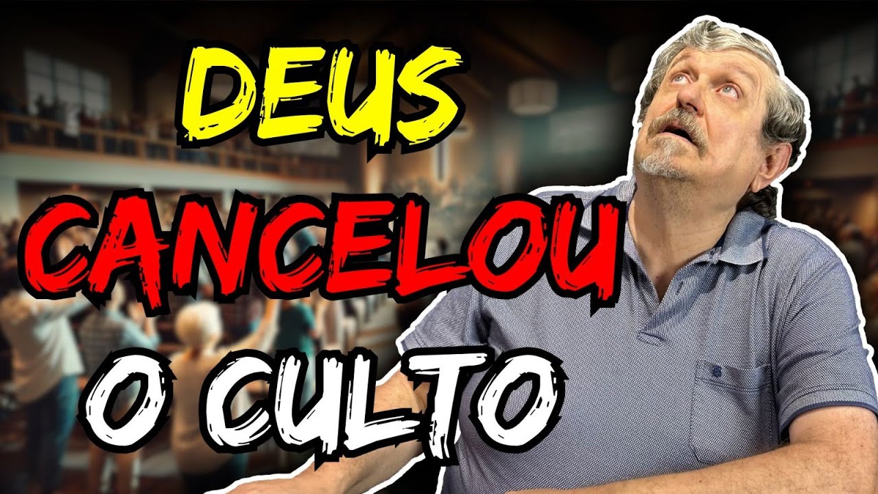 Deus cancelou o culto!