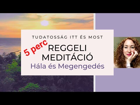 REGGELI MEDITÁCIÓ | 5 perc Hála és Megengedés | Tudatosság | Nerella