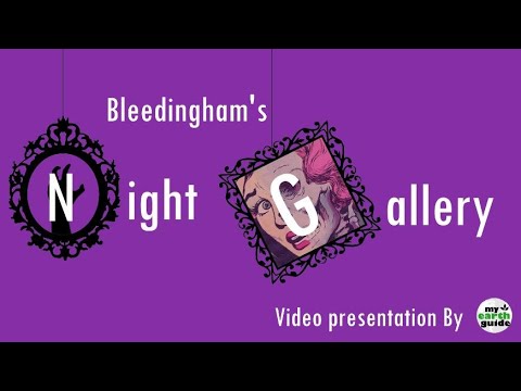 Bleedingham Part 2 - The Night Gallery