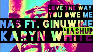 Nas Feat. Ginuwine x Karyn White - Love The Way You Owe Me (Mashup)