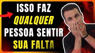 APRENDA a Fazer FALTA! Como Fazer Alguém Sentir Saudades e Te Procurar