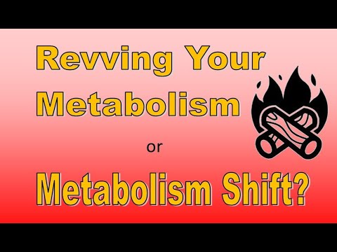 Revving Your Metabolism or Metabolism Shift?
